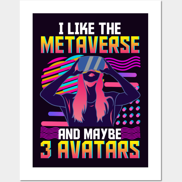 I Like The Metaverse And Maybe 3 Avatars Wall Art by E